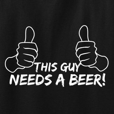 This Guy Needs a Beer T shirt Funny Party College Cool  