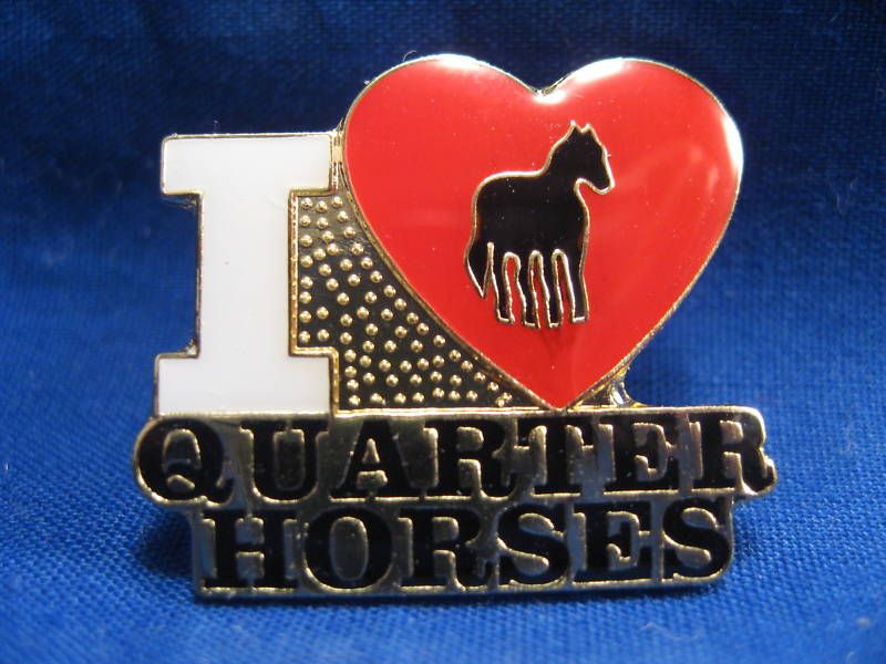 Quarter horse lapel pin (I LOVE QUARTER HORSES) new  